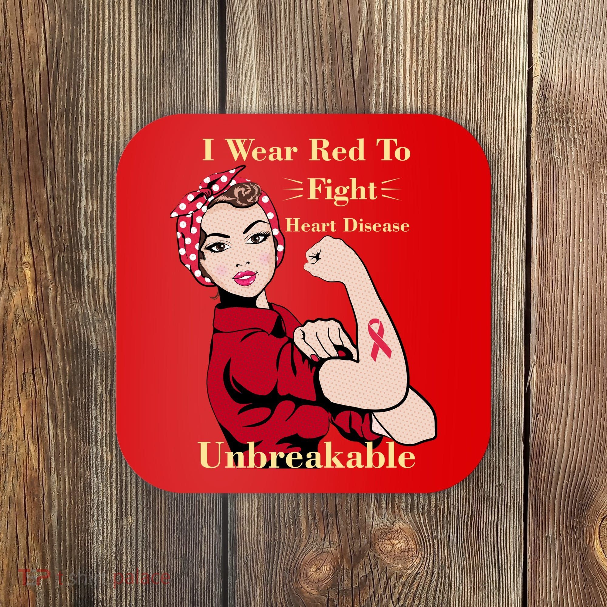 Unbreakable Wear Red To Fight Heart Disease Coaster