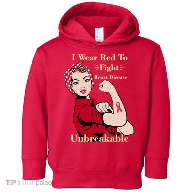 Unbreakable Wear Red To Fight Heart Disease Toddler Hoodie