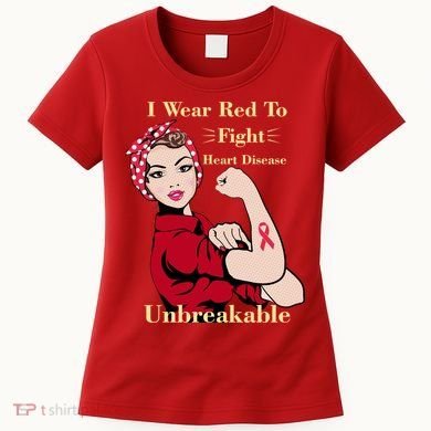 Unbreakable Wear Red To Fight Heart Disease Women's T-Shirt