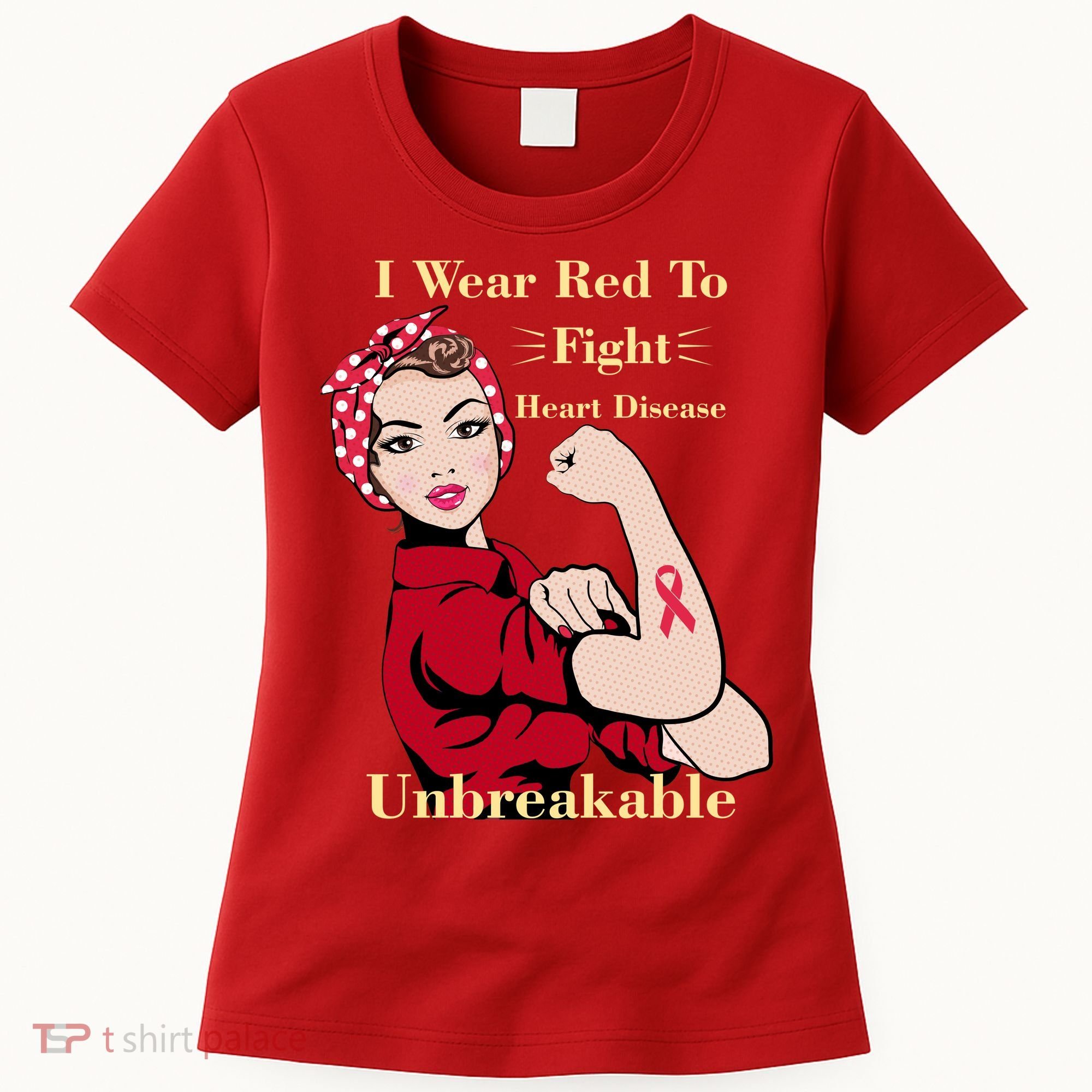 Unbreakable Wear Red To Fight Heart Disease Women's T-Shirt