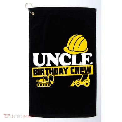 Uncle Birthday Crew Construction Party Golf Towel