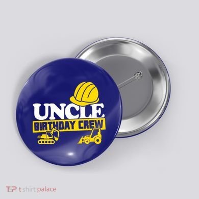 Uncle Birthday Crew Construction Party Button