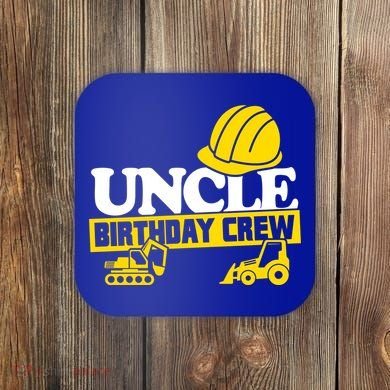 Uncle Birthday Crew Construction Party Coaster