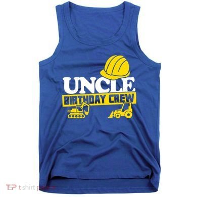 Uncle Birthday Crew Construction Party Tank Top
