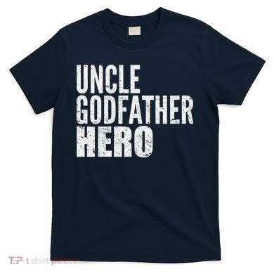 Uncle Godfather Hero T-Shirt