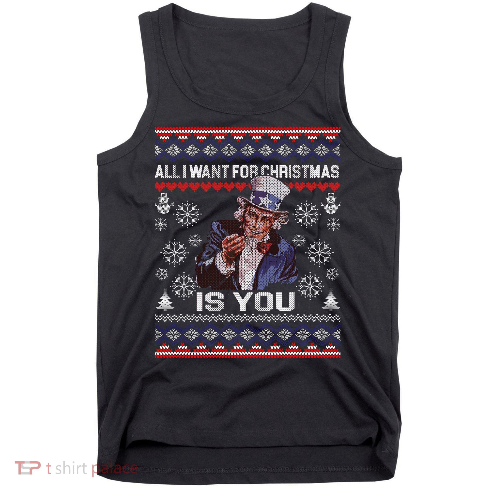 Uncle Sam All I Want for Christmas is You Ugly Tank Top