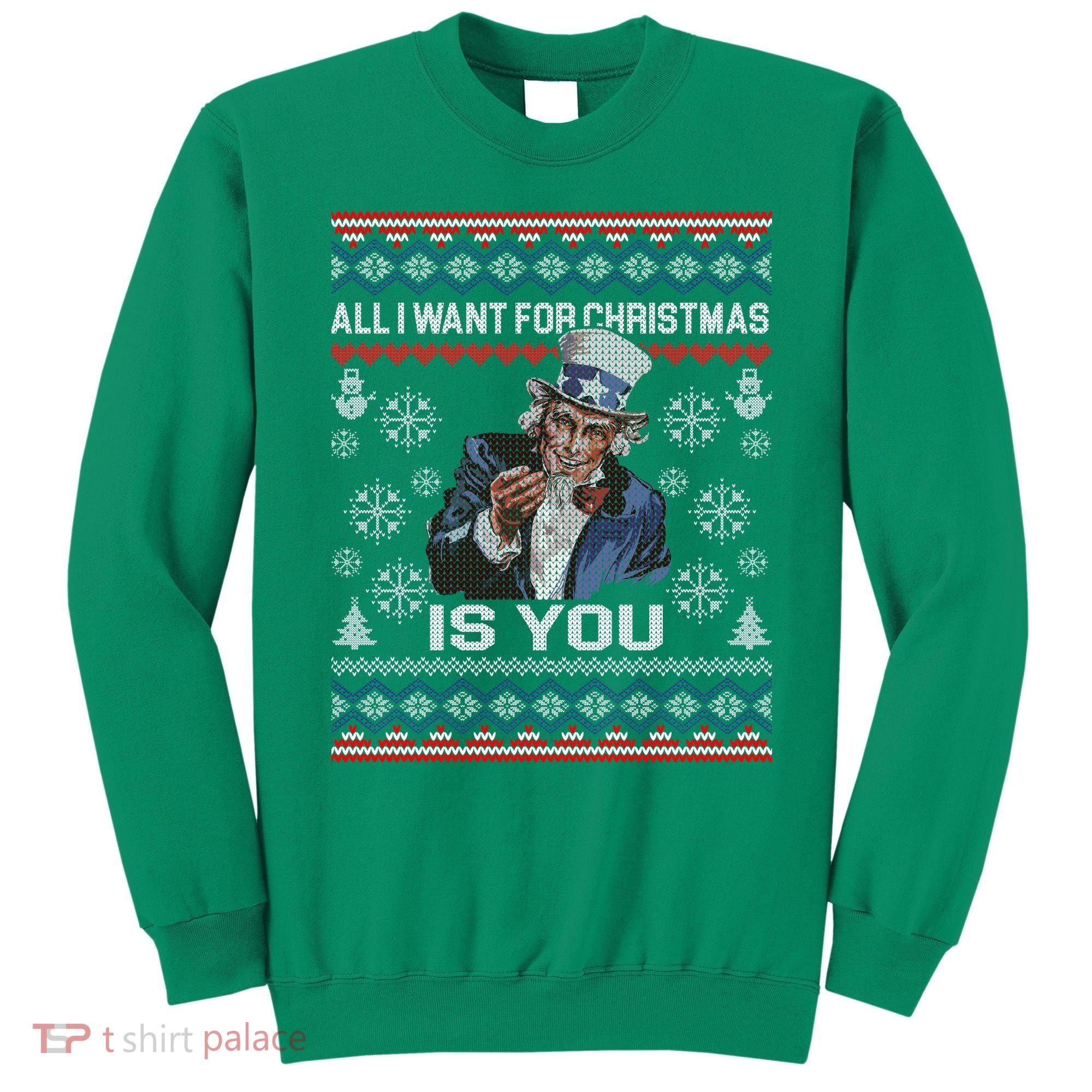 Uncle Sam All I Want for Christmas is You Ugly Sweatshirt