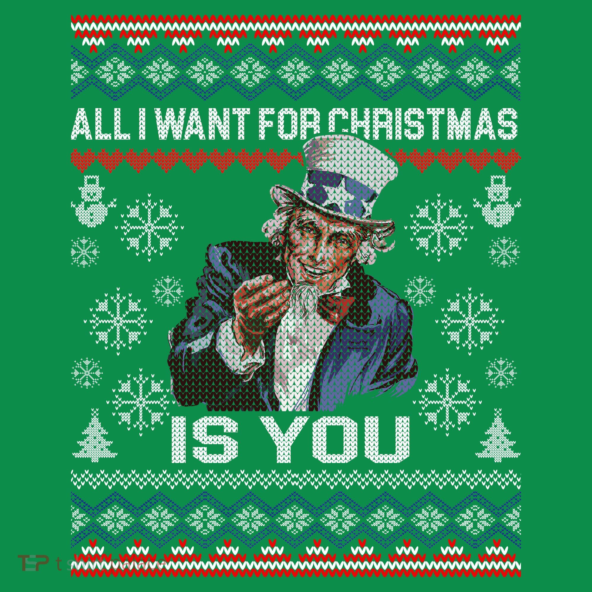 Uncle Sam All I Want for Christmas is You Ugly T-Shirt