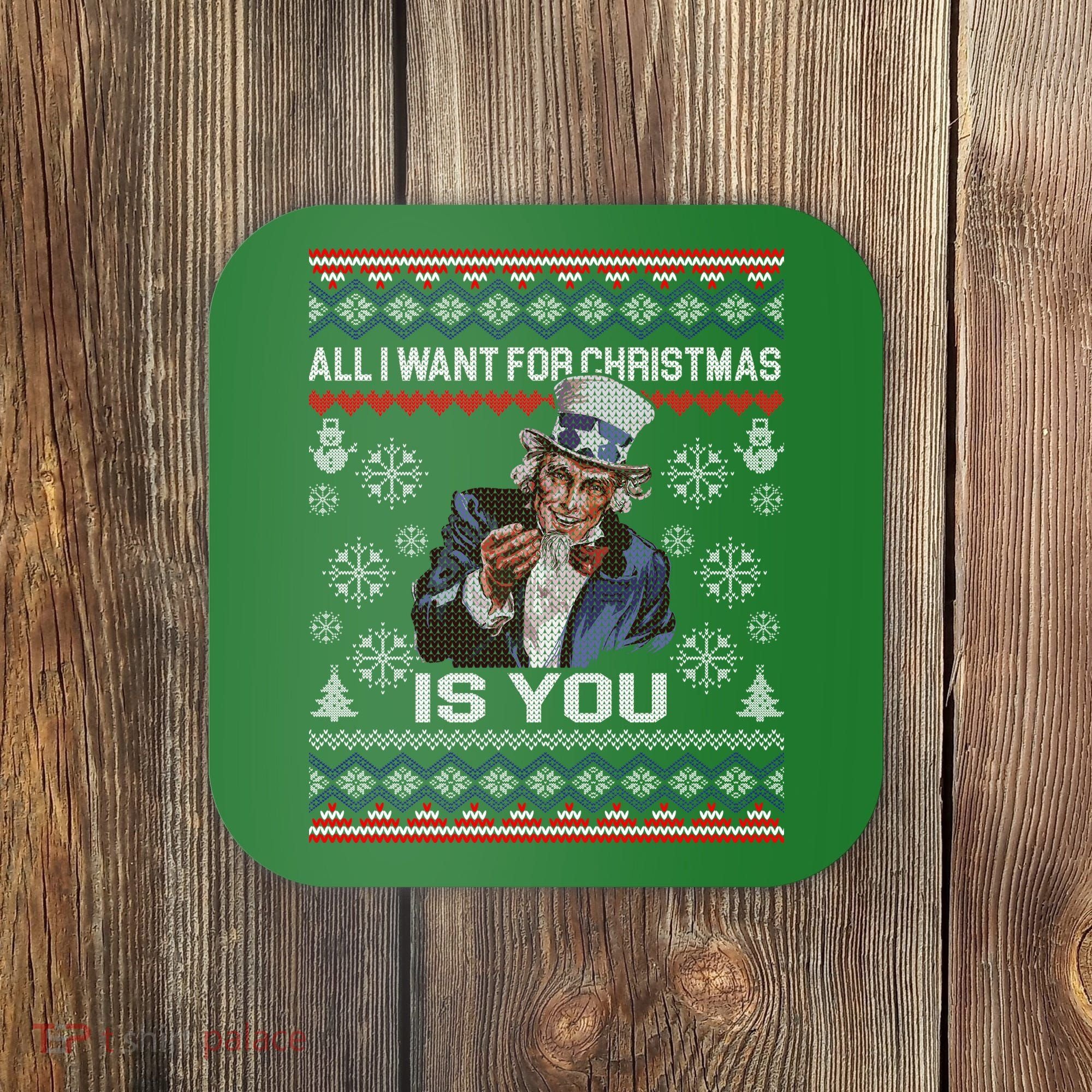 Uncle Sam All I Want for Christmas is You Ugly Coaster