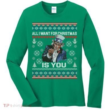 Uncle Sam All I Want for Christmas is You Ugly Women's Long Sleeve Shirt