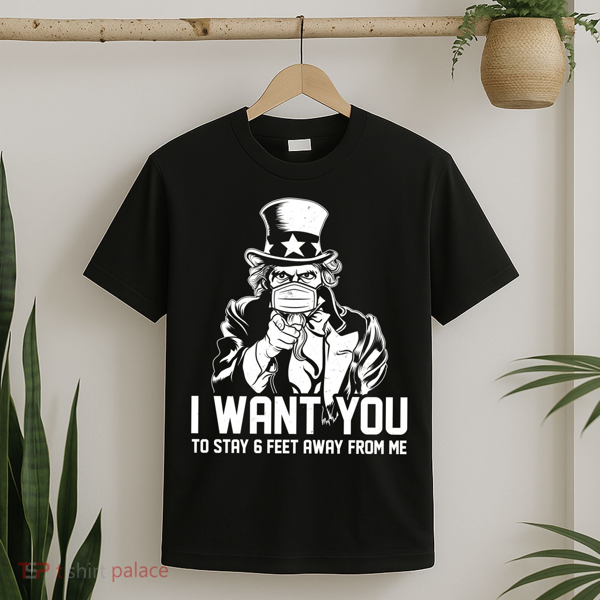 Uncle Sam I Want You To Save 6 Feet Away From Me T-Shirt