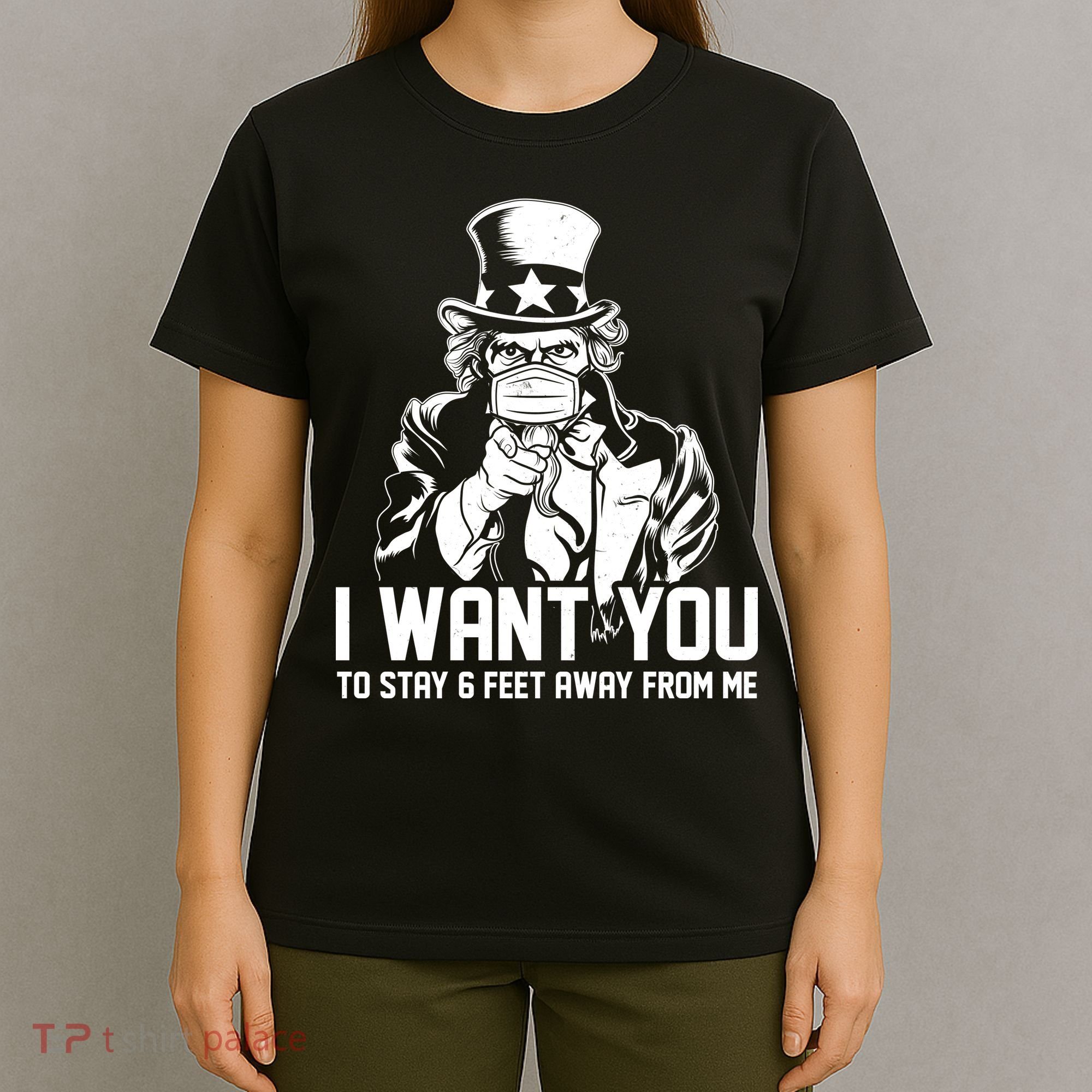 Uncle Sam I Want You To Save 6 Feet Away From Me T-Shirt