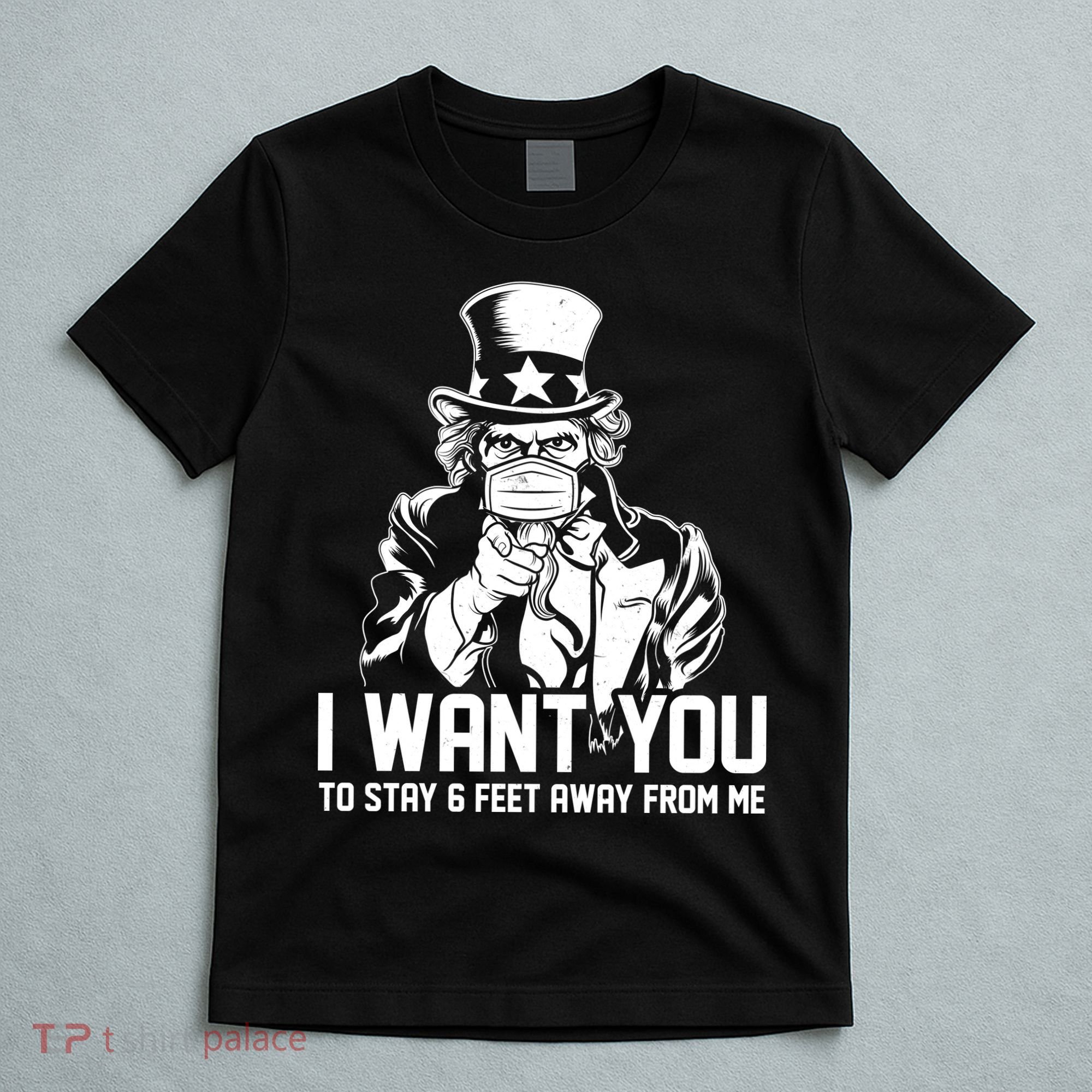 Uncle Sam I Want You To Save 6 Feet Away From Me T-Shirt