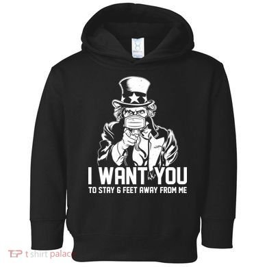 Uncle Sam I Want You To Save 6 Feet Away From Me Toddler Hoodie