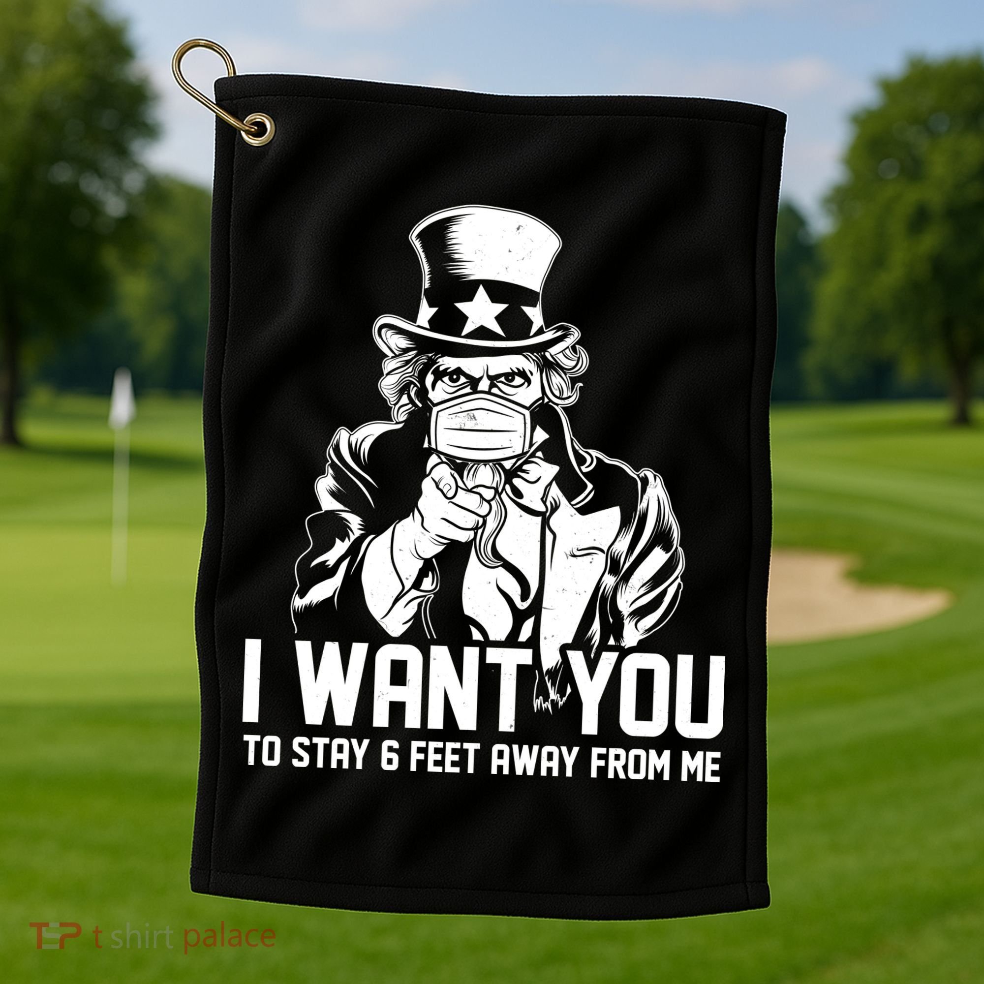 Uncle Sam I Want You To Save 6 Feet Away From Me Golf Towel