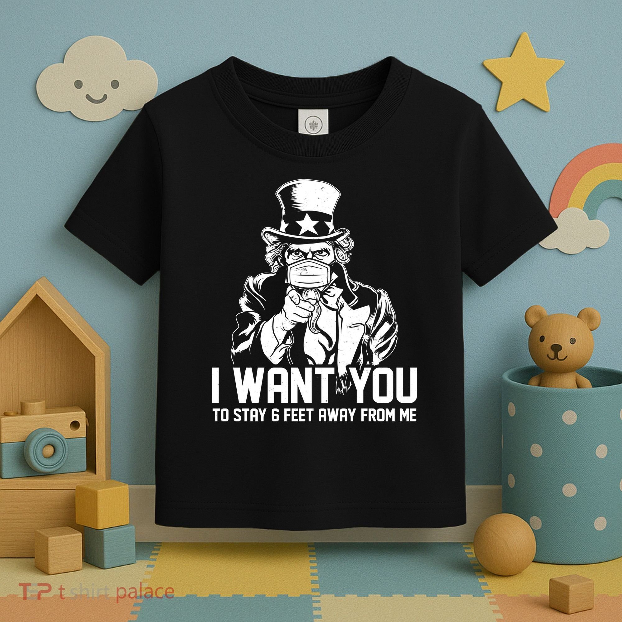 Uncle Sam I Want You To Save 6 Feet Away From Me Toddler T-Shirt