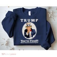 Uncle Sam Trump You're Fired Make America United Again Sweatshirt thumb 2
