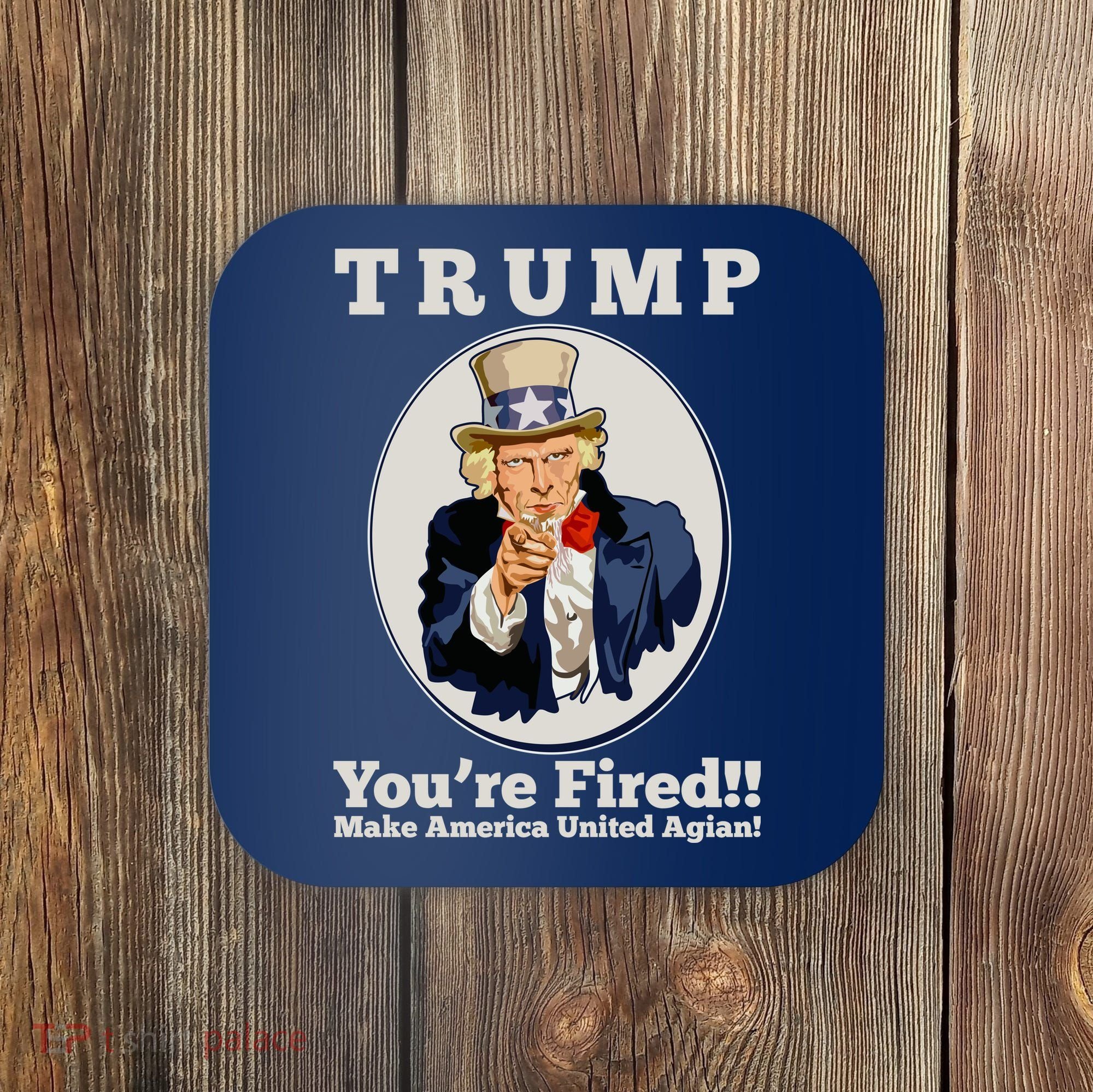 Uncle Sam Trump You're Fired Make America United Again Coaster