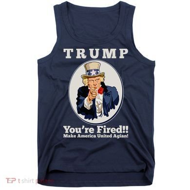 Uncle Sam Trump You're Fired Make America United Again Tank Top