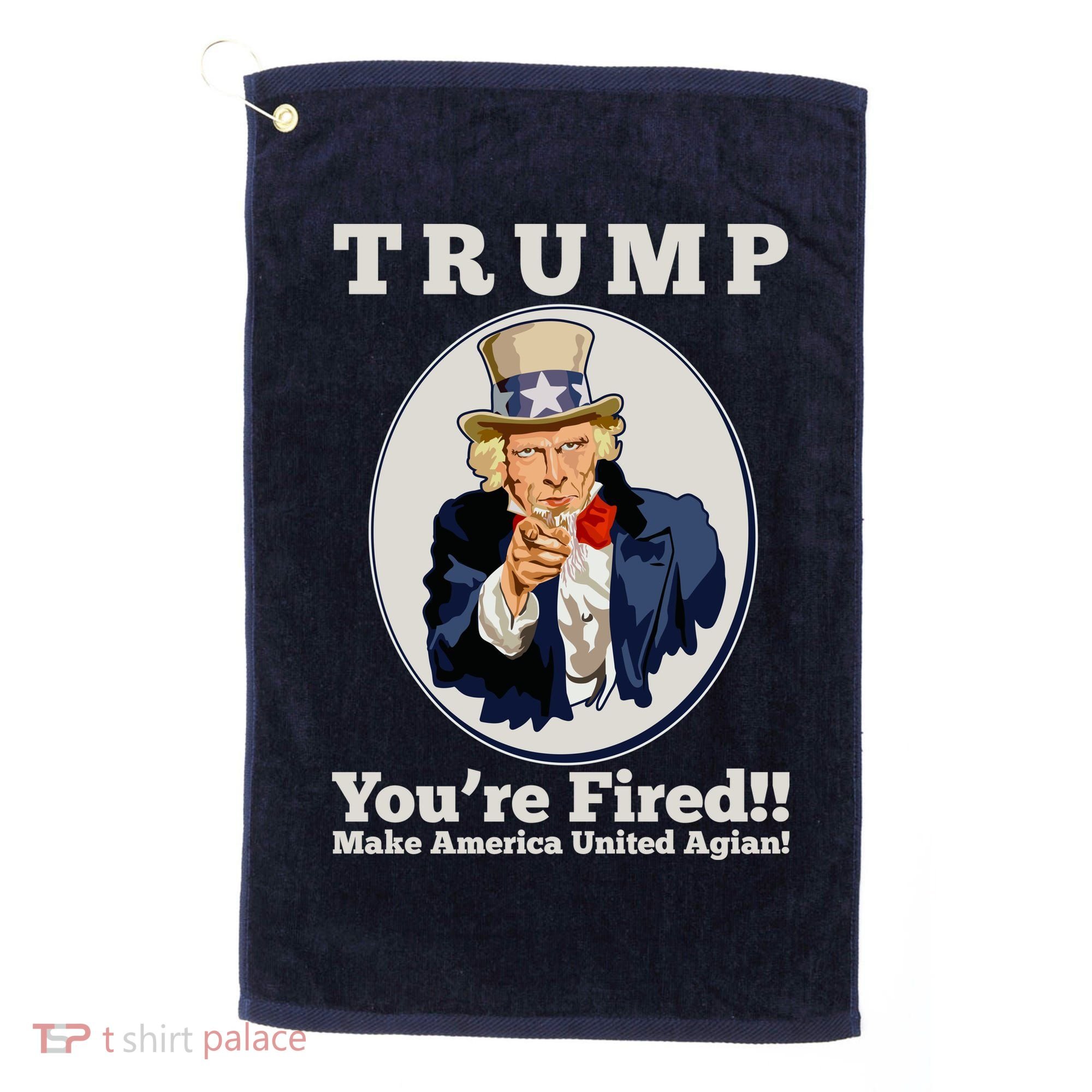 Uncle Sam Trump You're Fired Make America United Again Golf Towel