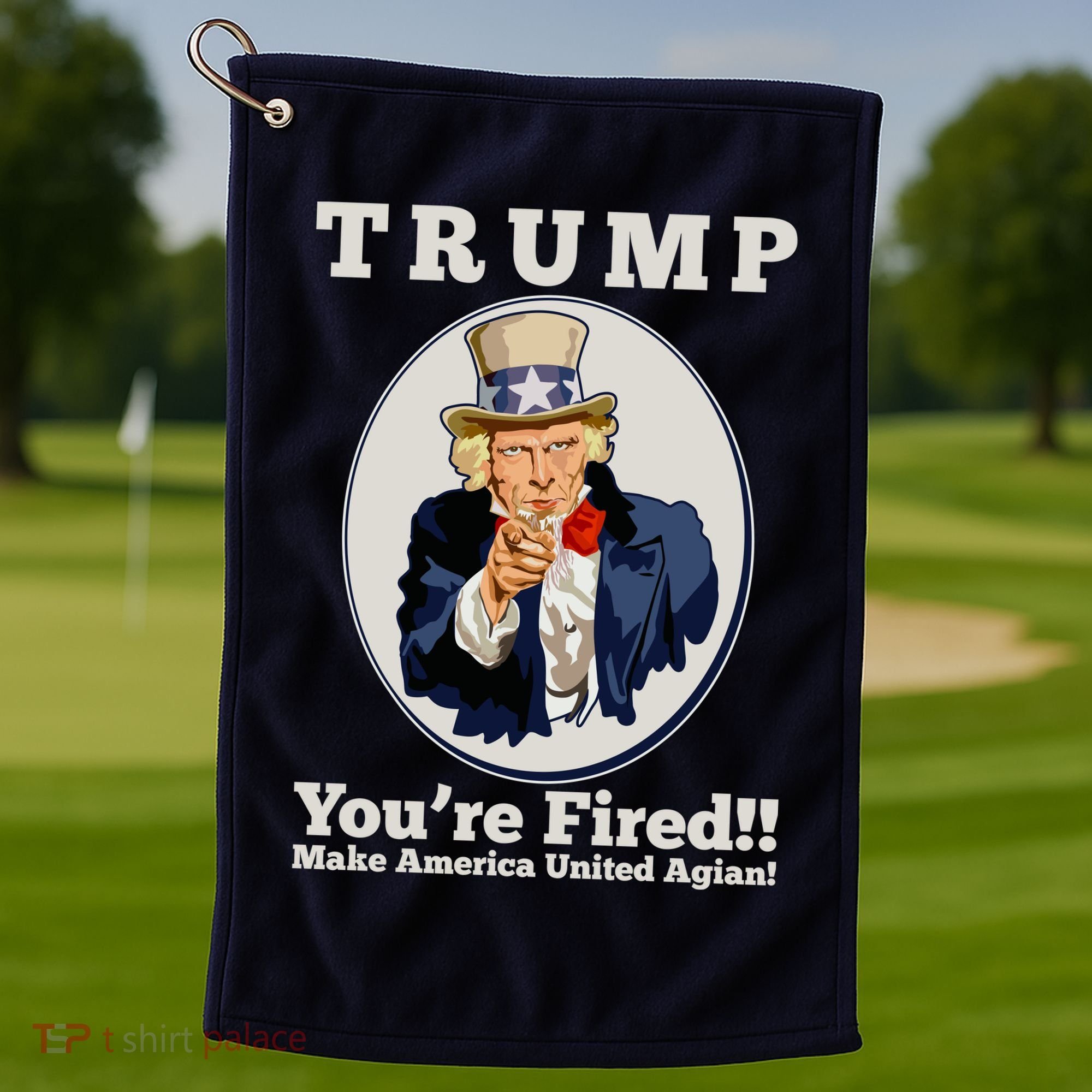 Uncle Sam Trump You're Fired Make America United Again Golf Towel