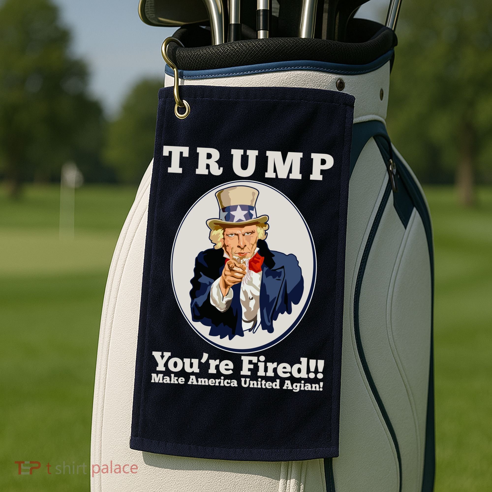 Uncle Sam Trump You're Fired Make America United Again Golf Towel