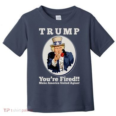 Uncle Sam Trump You're Fired Make America United Again Toddler T-Shirt