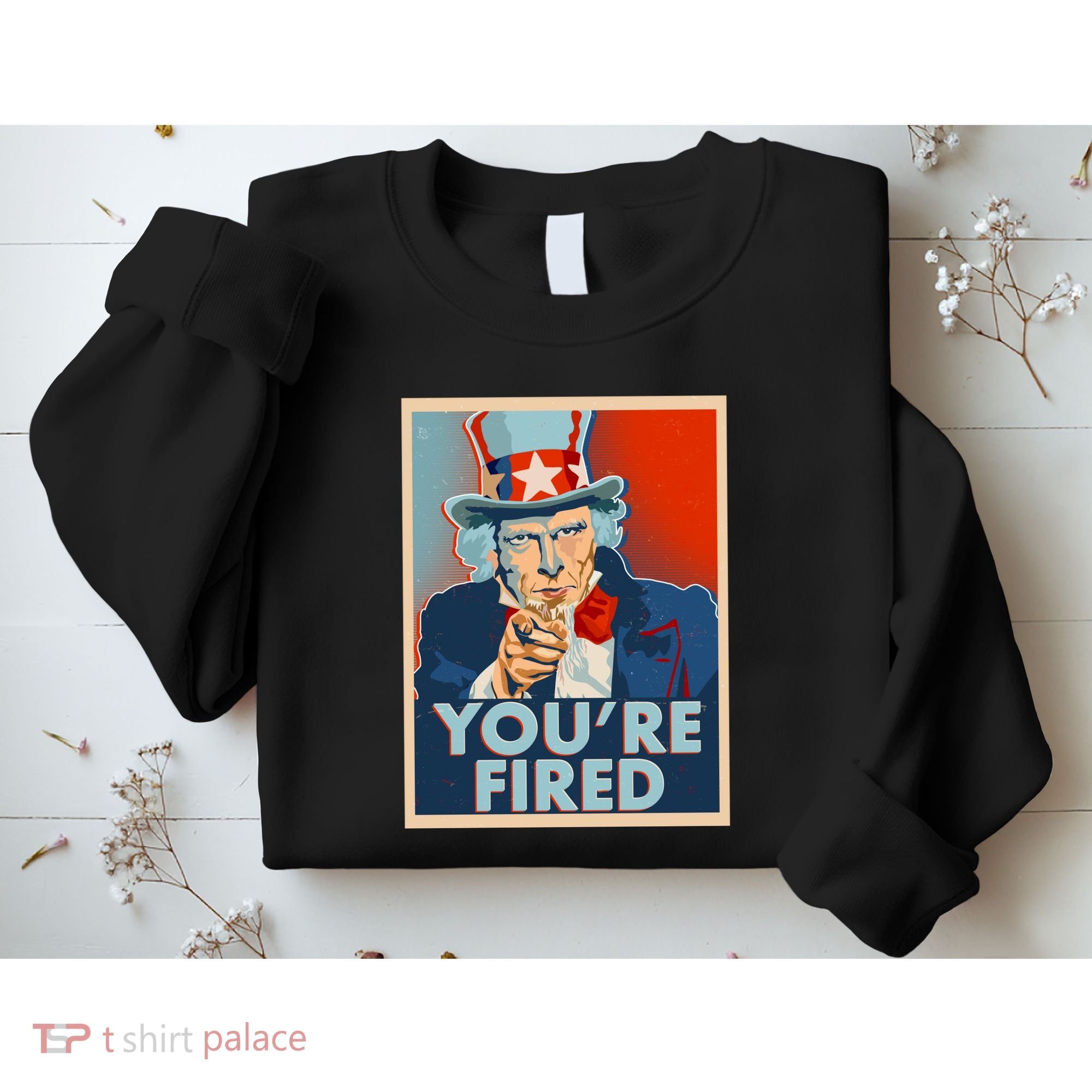 Uncle Sam Trump You're Fired Poster Sweatshirt