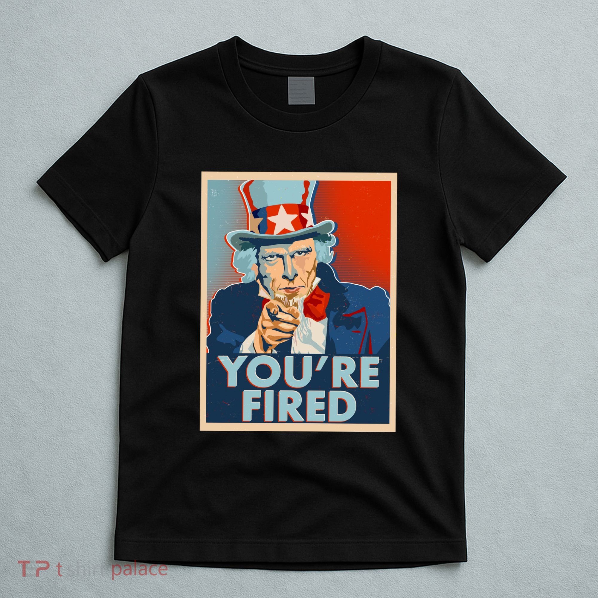 Uncle Sam Trump You're Fired Poster T-Shirt