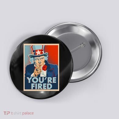 Uncle Sam Trump You're Fired Poster Button