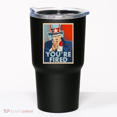 Uncle Sam Trump You're Fired Poster Tumbler