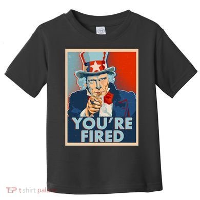 Uncle Sam Trump You're Fired Poster Toddler T-Shirt