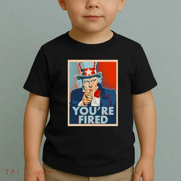 Uncle Sam Trump You're Fired Poster Toddler T-Shirt