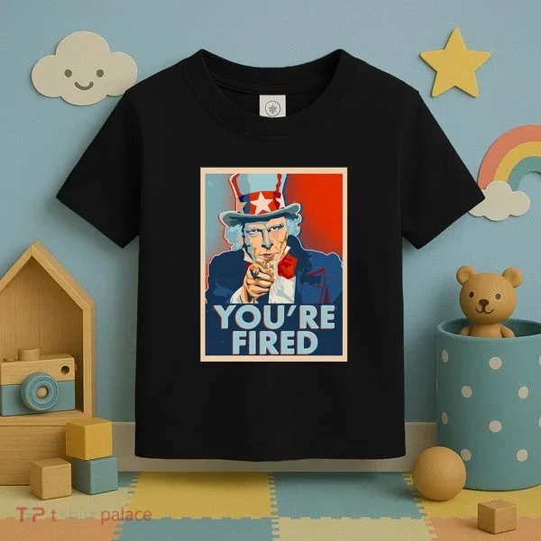 Uncle Sam Trump You're Fired Poster Toddler T-Shirt