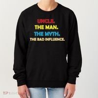 Uncle The Man Myth Legend The Bad Influence Women's Sweatshirt thumb 0