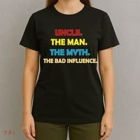 Uncle The Man Myth Legend The Bad Influence T-Shirt thumb 4