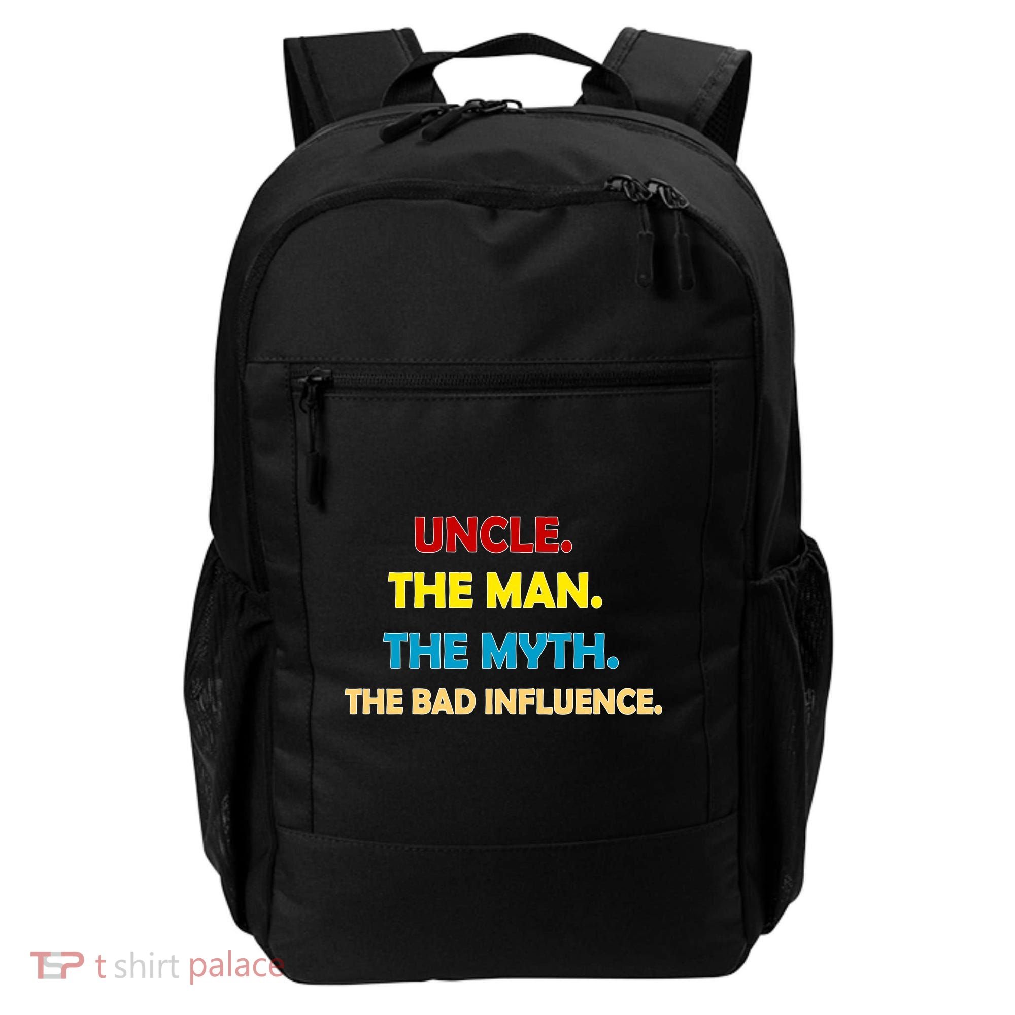 Uncle The Man Myth Legend The Bad Influence Backpack