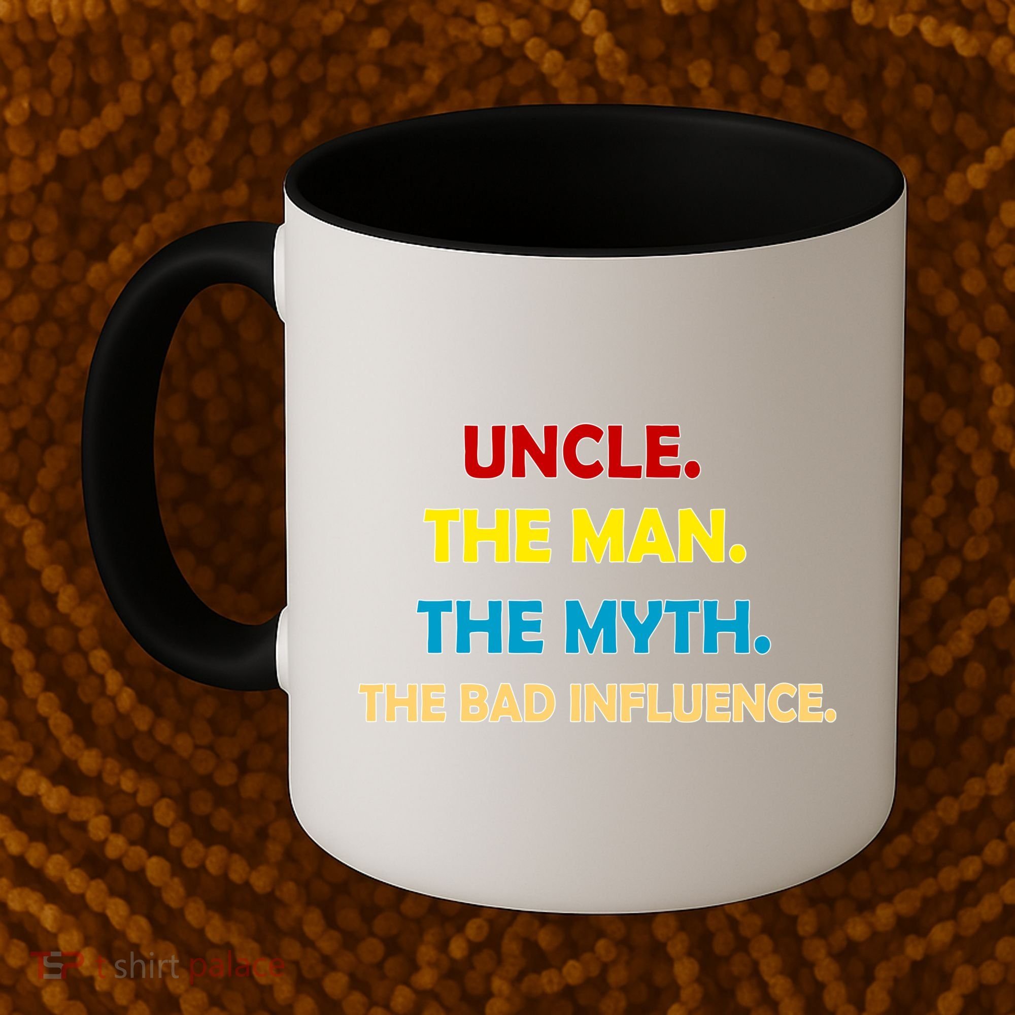 Uncle The Man Myth Legend The Bad Influence Coffee Mug