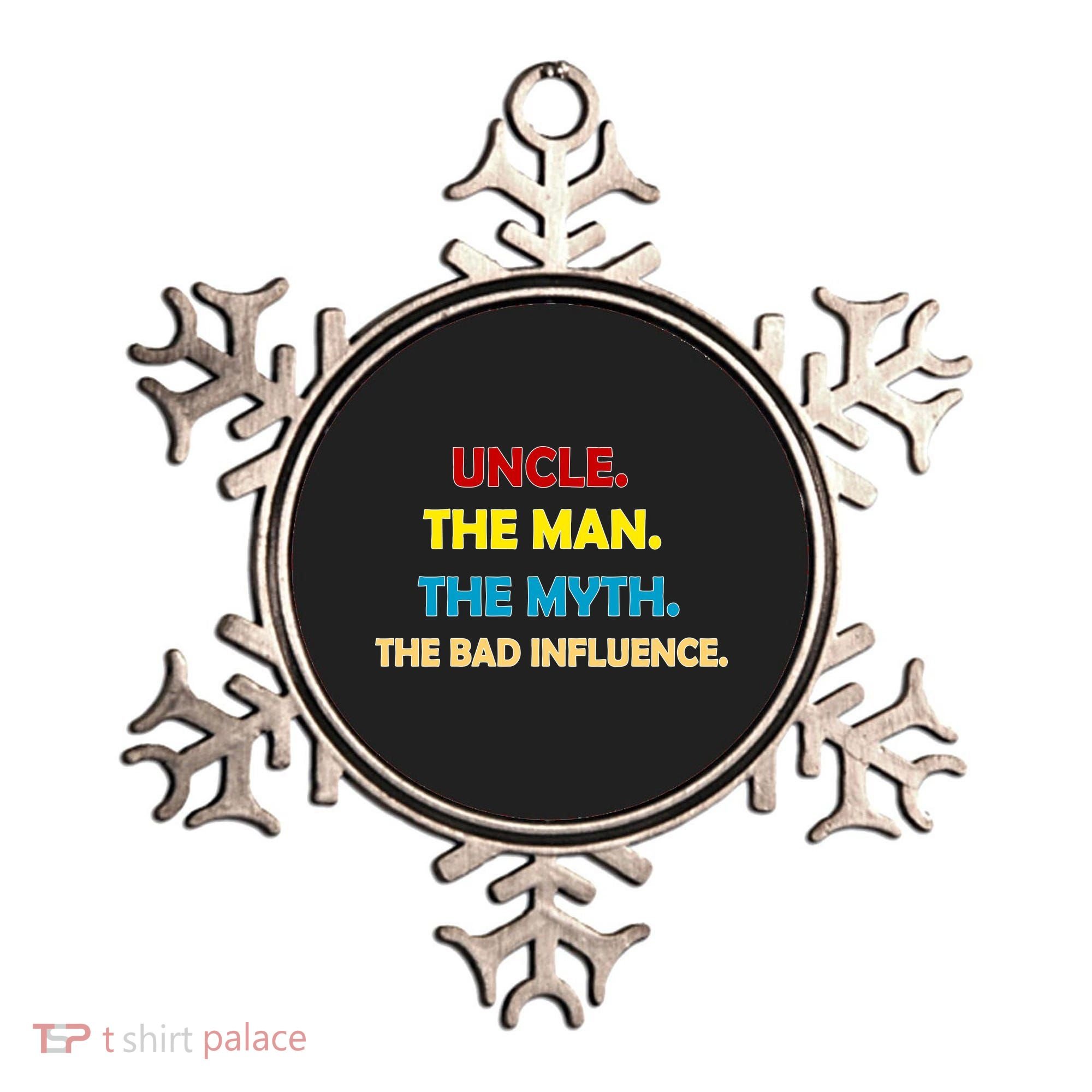 Uncle The Man Myth Legend The Bad Influence Ornament
