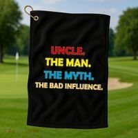 Uncle The Man Myth Legend The Bad Influence Golf Towel thumb 1