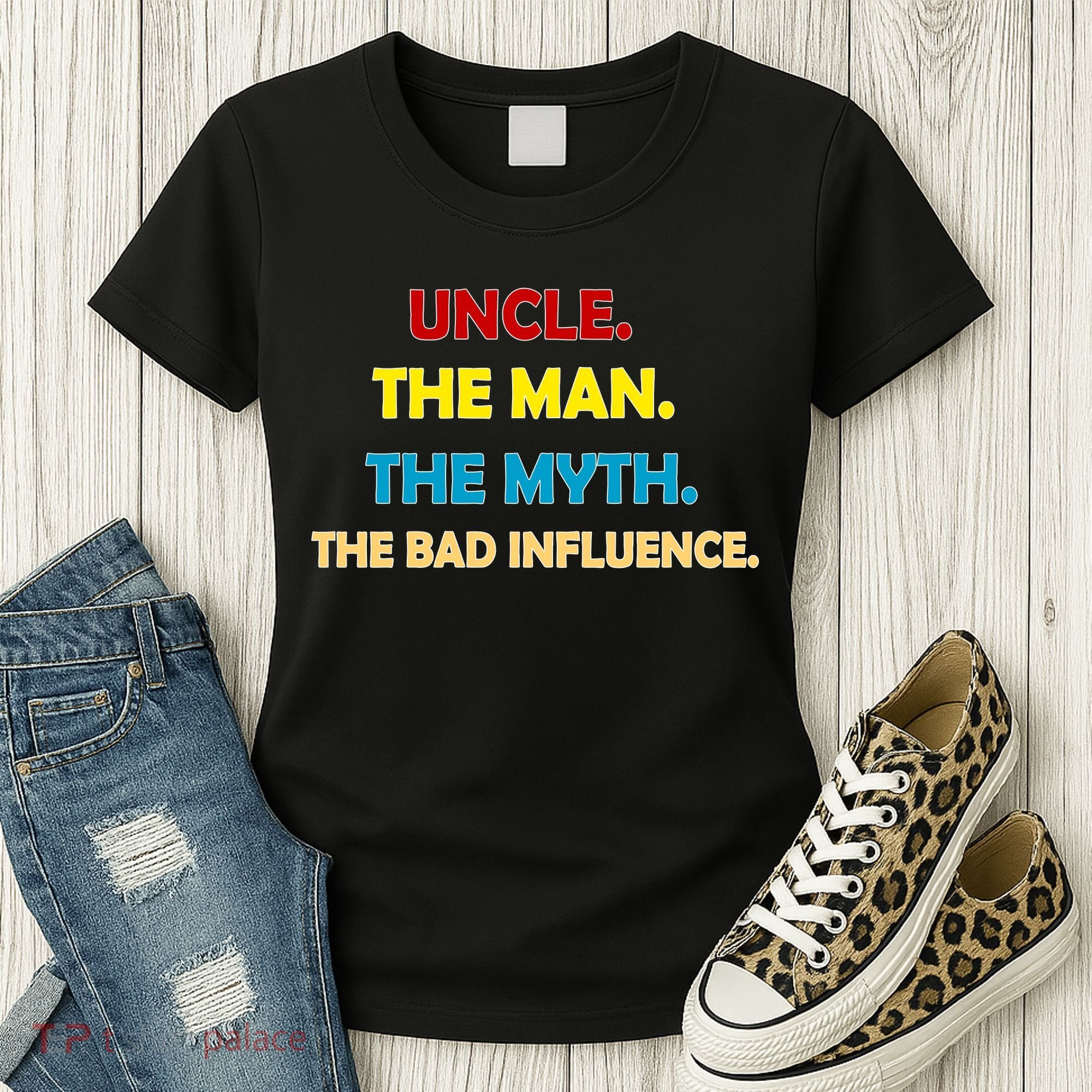 Uncle The Man Myth Legend The Bad Influence Women's T-Shirt