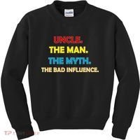 Uncle The Man Myth Legend The Bad Influence Kids Sweatshirt thumb 0