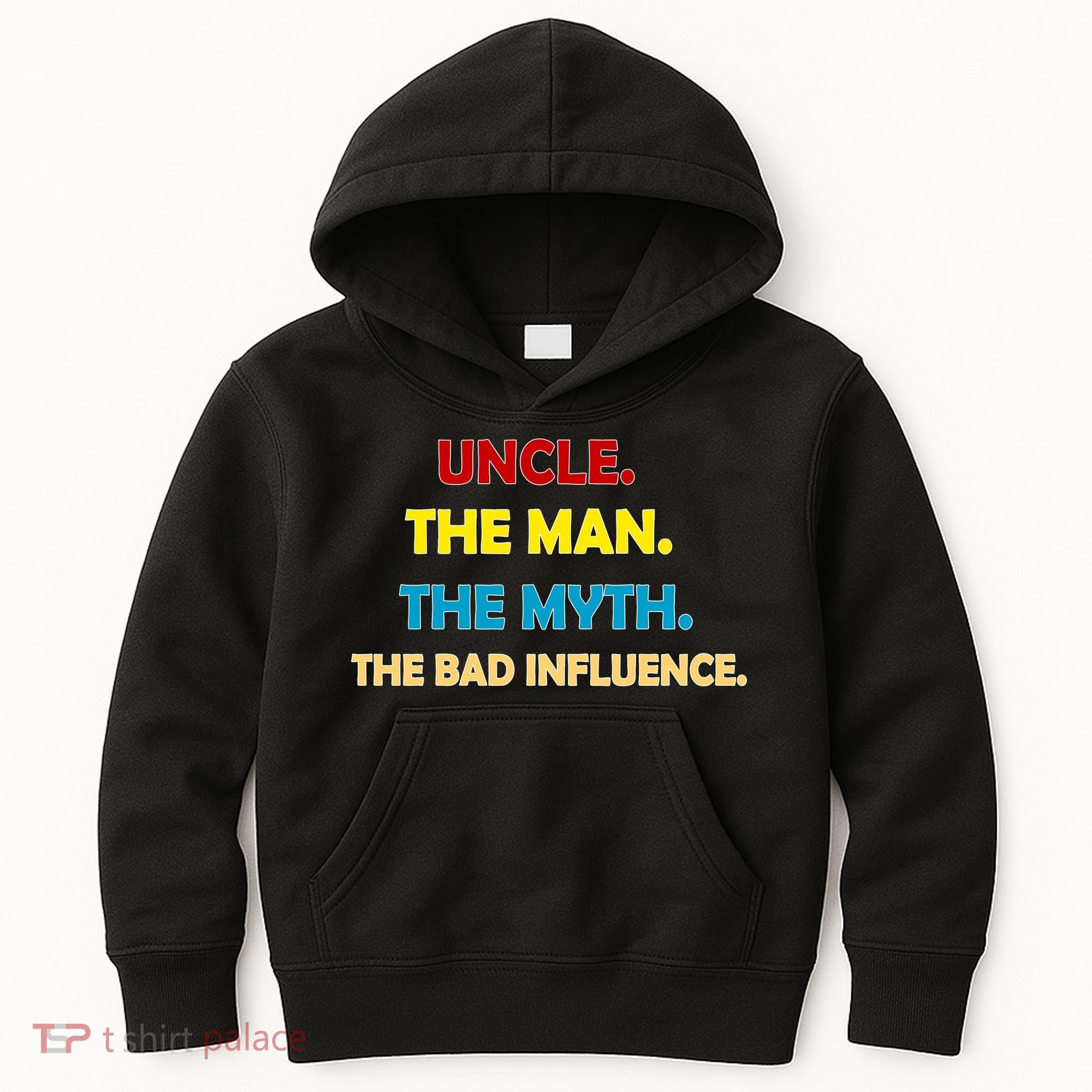 Uncle The Man Myth Legend The Bad Influence Kids Hoodie
