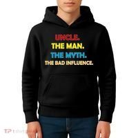 Uncle The Man Myth Legend The Bad Influence Kids Hoodie thumb 4