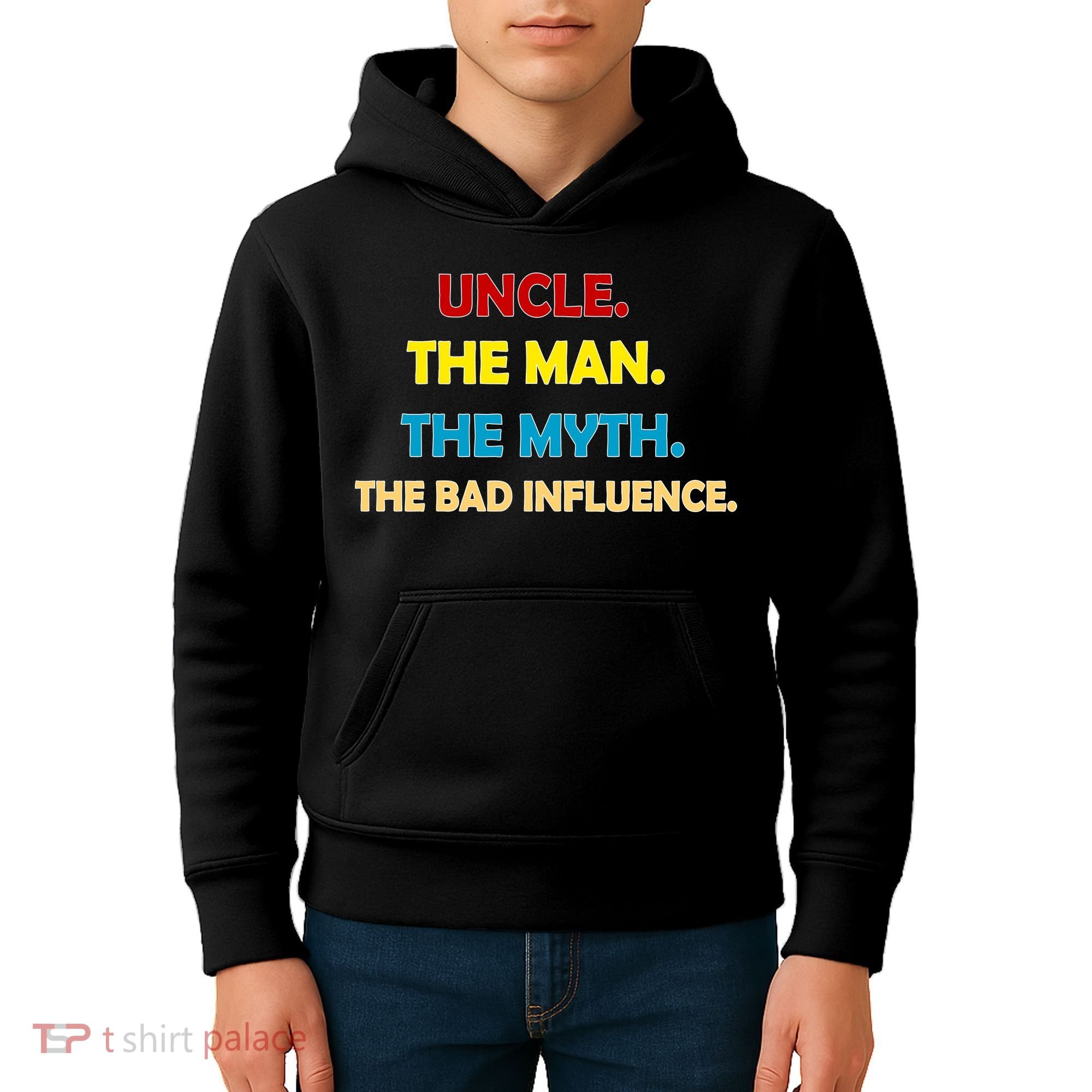 Uncle The Man Myth Legend The Bad Influence Kids Hoodie