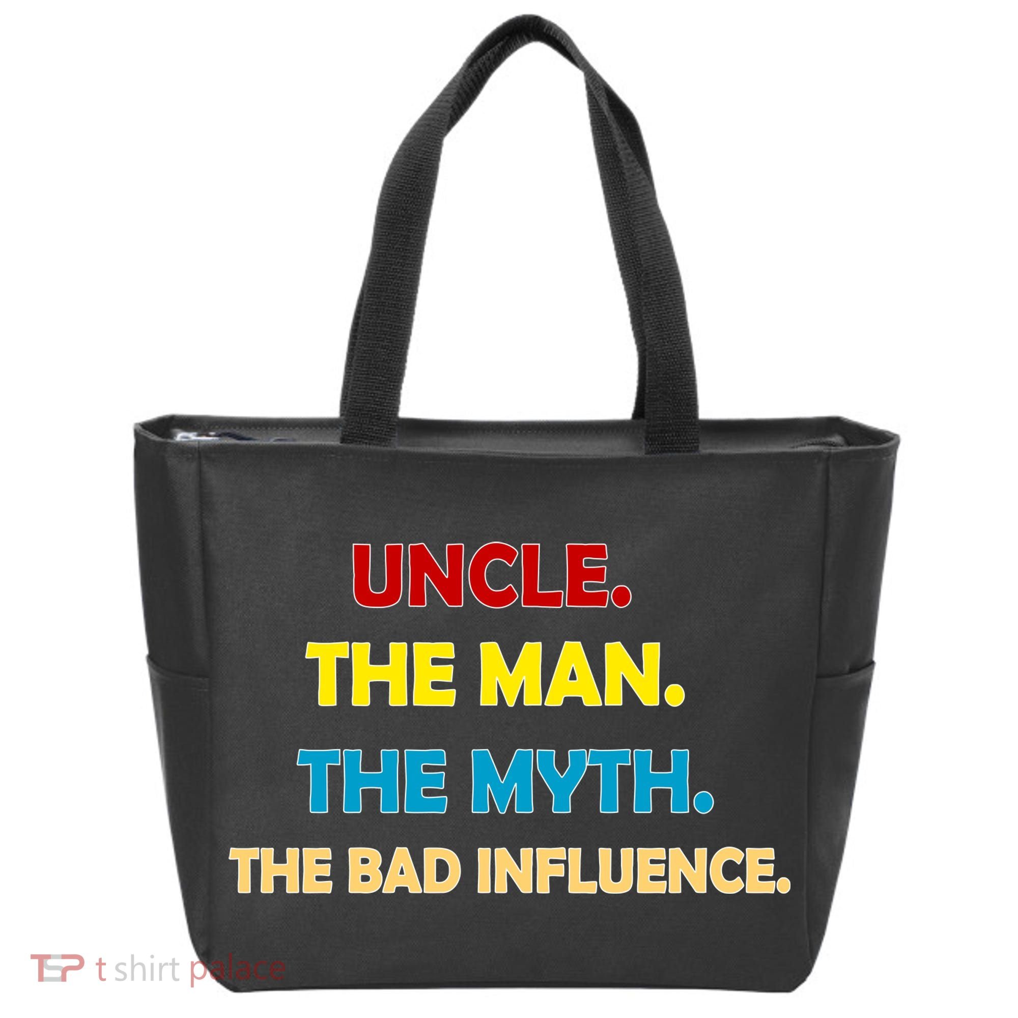 Uncle The Man Myth Legend The Bad Influence Tote Bag
