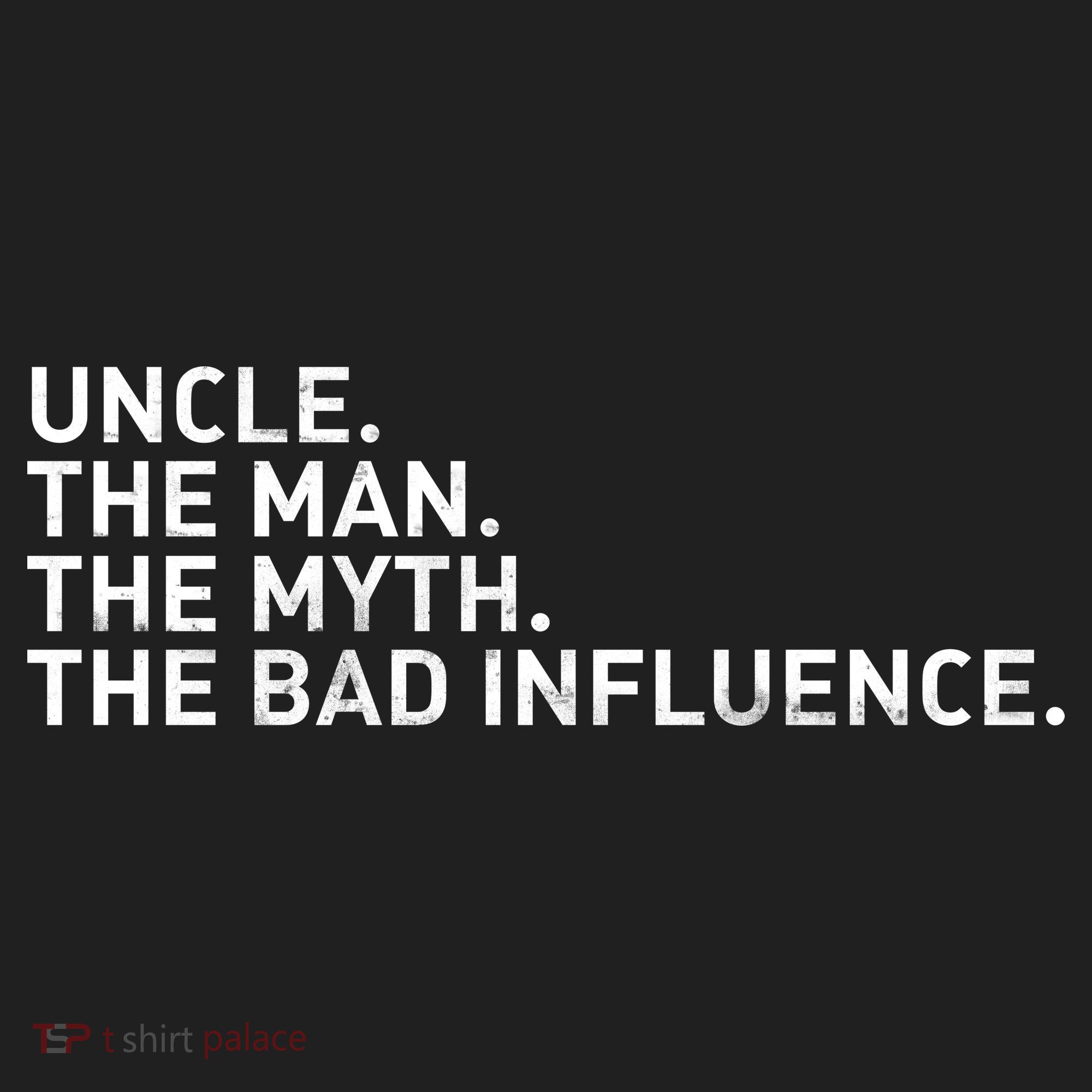 Uncle The Man The Myth The Bad Influence Tumbler