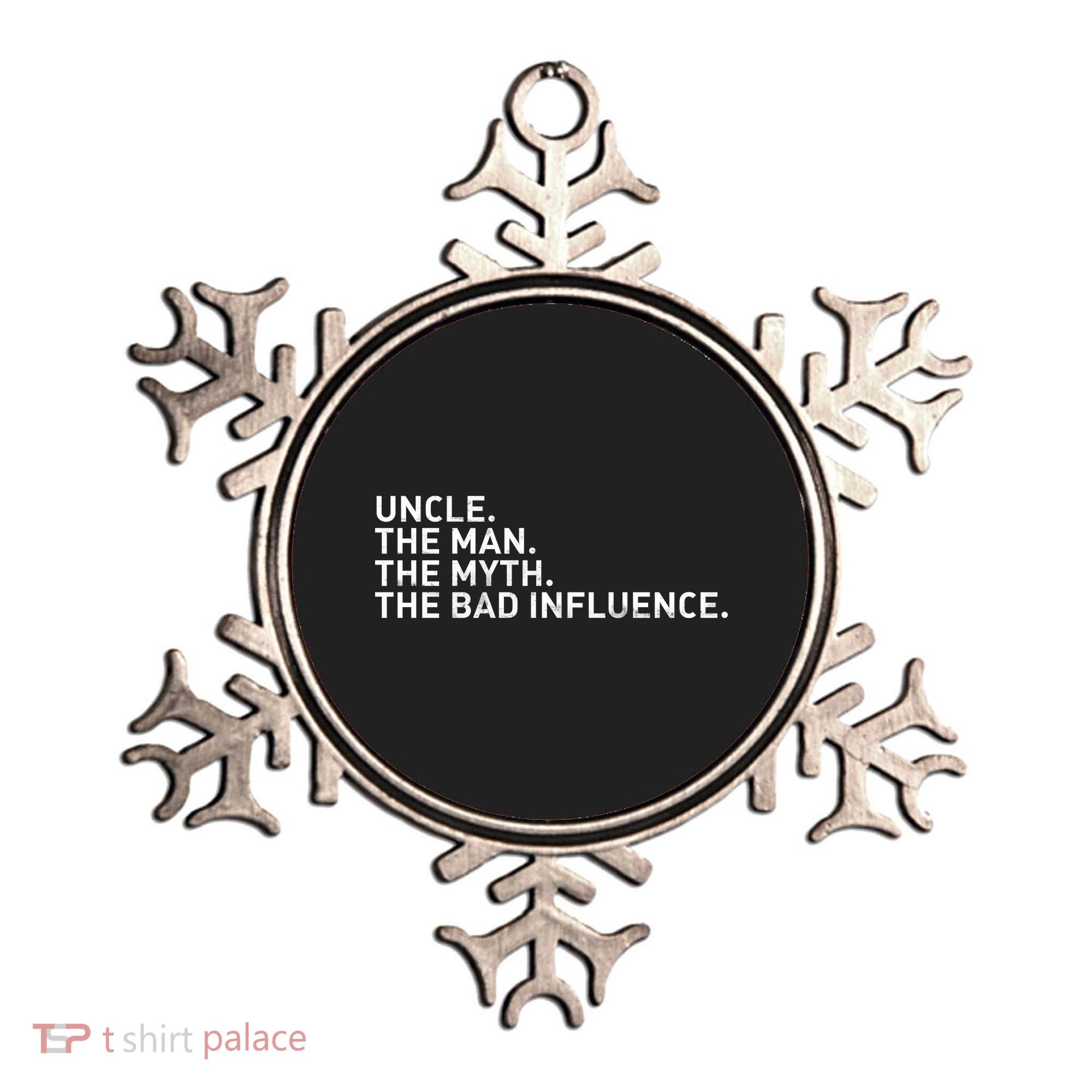 Uncle The Man The Myth The Bad Influence Ornament