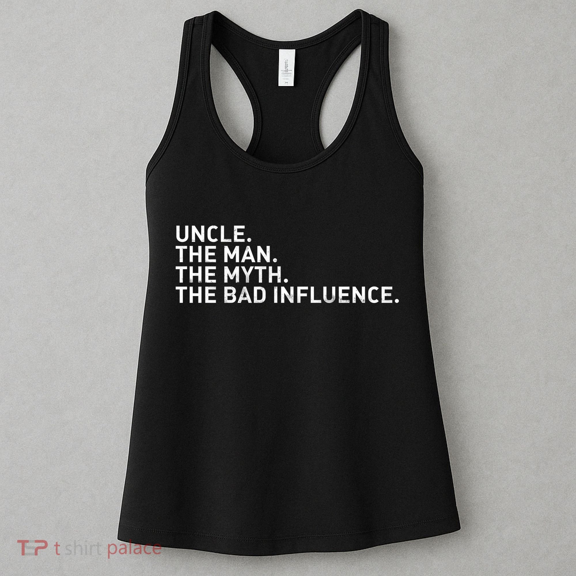 Uncle The Man The Myth The Bad Influence Women's Tank Top