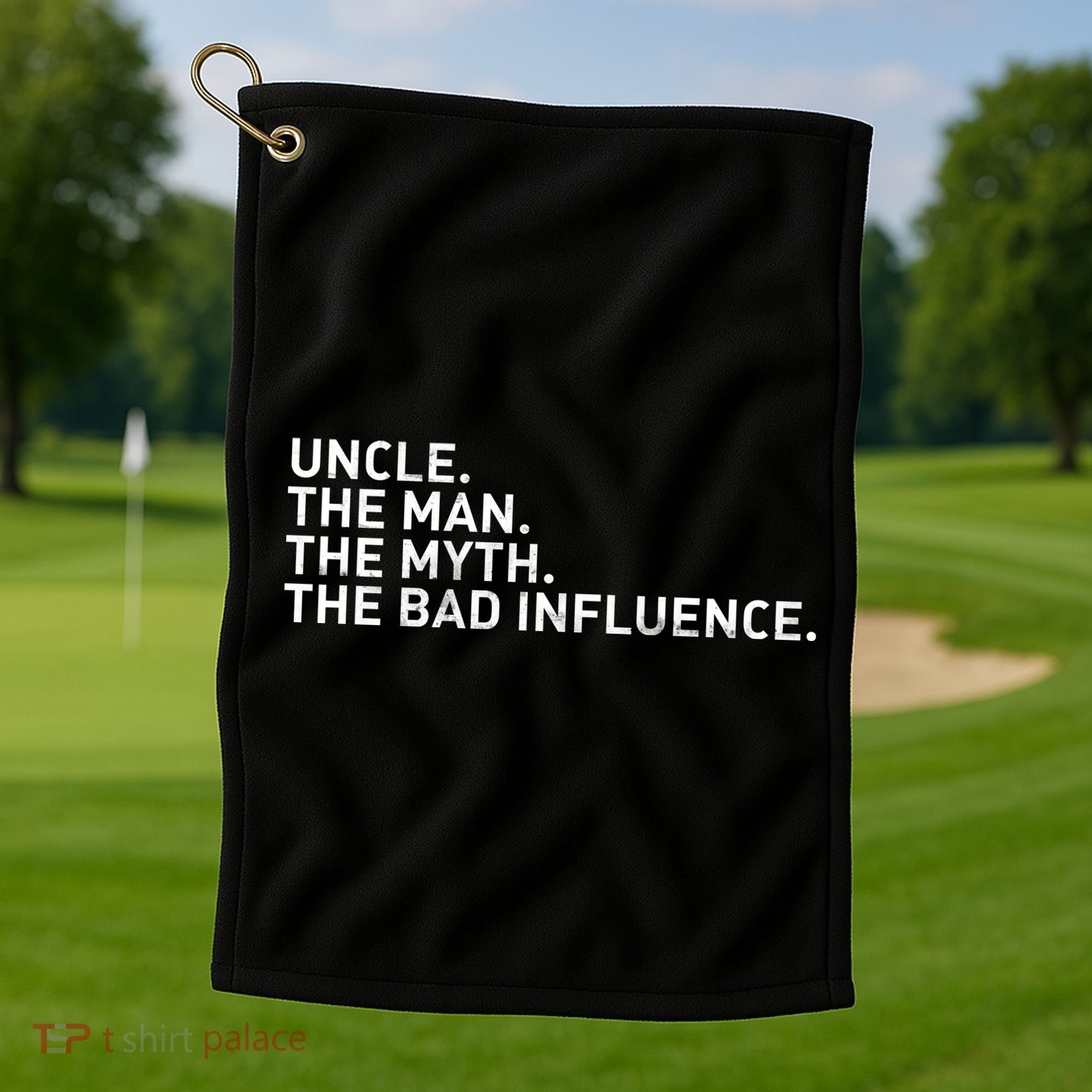Uncle The Man The Myth The Bad Influence Golf Towel